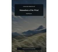 Matasaburo of the Wind: An Illustrated and Annotated Edition of Kenji Miyazawa's Highland Classic (Literature Through Art)
