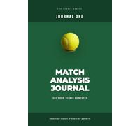 Match Analysis Journal: See Your Tennis Honestly, Match by Match
