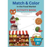Match & Color in the Food Market: Activity Book, Ages 8+: Boost Vocabulary With Food-Themed Coloring Fun (Early Learning)