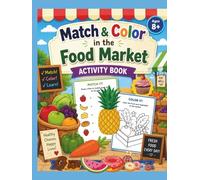 Match & Color in the Food Market: Activity Book, Ages 8+: Boost Vocabulary With Food-Themed Coloring Fun (English as a Second Language)