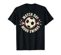 Match Day Mood Swings Funny Soccer Fan Saying Football Camiseta