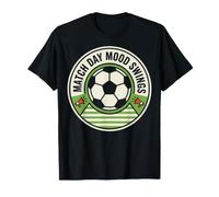 Match Day Mood Swings Funny Soccer Fan Saying Football Camiseta
