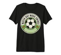 Match Day Mood Swings Funny Soccer Fan Saying Football Camiseta Premium