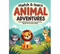 Match & Learn: Animal Adventures: A Fun Matching & Learning Activity Book for Curious Kids