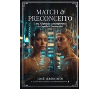 MATCH & PRECONCEITO: Uma Adaptação Contemporânea de “Orgulho e Preconceito” Para o Século XXI. (O TEATRO DOS PECADOS CONTEMPORÂNEOS)