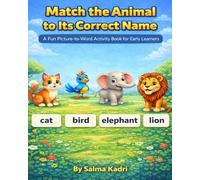 Match the Animal to Its Correct Name A Fun Picture-to-Word Activity Book for Early Learners