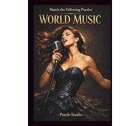 Match the Following Puzzles: World Music: Test Your Knowledge of Songs, Instruments, Artists, and Origins (Puzzles for Grown ups)