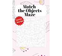 Match the Objects Maze: Connect the Pairs Maze Book About Bringing Together Like Objects | 6x9 Inches, 110 pages | 50+ Puzzles ... Gifts for Holidays, Vacations, Free Time, & Relaxation