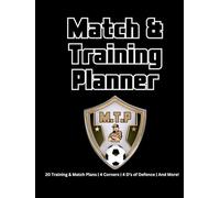 Match & training planner : Football Coaching Planner: Match & Training Logbook for Grassroots Coaches