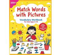 Match Words with Pictures Vocabulary Workbook for Kids Ages 5-10: Fun Learning Word Matching, Picture Recognition, Vocabulary Building and Brain Games for Kids