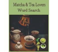 Matcha and Tea Lovers Word Search: Matcha Tea Word Puzzles for Adults, Teens & Seniors - Relax, Learn, and Boost Brainpower | Matcha Tea Puzzle Book ... holidays or relaxation | stress free puzzles