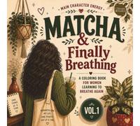Matcha & Finally Breathing: A Coloring Book for Women with ADHD: Café Scenes, Cozy Girl Coloring Pages, Relatable ADHD Moments & A Story About Finally ... 1 (Main Character Energy | The Nayla Series)