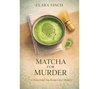 Matcha for Murder: A Honeyleaf Tea Room Cozy Mystery (The Honeyleaf Tea Room Mysteries)