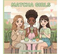 Matcha Girls - Coloring Book: 40 illustrations tendance de filles du monde entier avec leur matcha - Anti-stress, diversité & soft life aesthetic à colorier