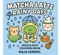 Matcha Latte Rainy Days Bold & Easy Coloring Book for Kids and Adults: Cozy Springtime Designs to Color and Relax (Cute & Cozy Coloring Series)