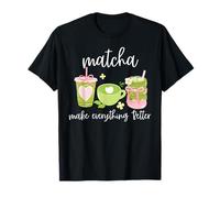 Matcha Make Everything Better Matcha Green Tea Lover Women Camiseta