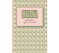 Matcha State of Mind: Pastel Matcha Journal - Cute Minimalist Notebook for Writing, Planning, and Daily Self-Care Rituals