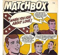Matchbox - WHEN YOU ASK ABOUT LOVE 7 INCH (7" VINYL 45) UK MAGNET 1980