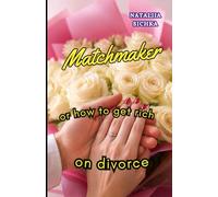 MATCHMAKER: or how to Get Rich on Divorce