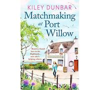 Matchmaking at Port Willow: An uplifting, beautifully romantic read that will warm your heart: 2 (Port Willow Bay, 2)
