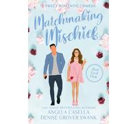 Matchmaking Mischief: A Sweet Romantic Comedy (Bad Luck Club - Sweet/Closed door version)