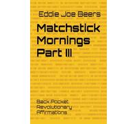 Matchstick Mornings Part III: Back Pocket Revolutionary Affirmations (Matchstick Mornings: Back Pocket Revoltionary Affirmations)