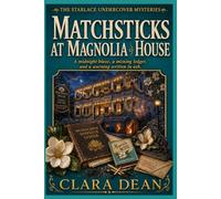 Matchsticks at Magnolia House: A midnight blaze, a missing ledger, and a warning written in ash. (The Starlace Undercover Mysteries. Series)