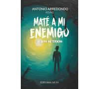 Maté a mi enemigo, la lucha no termina: Una historia de ansiedad, depresión y redención a través del amor y la familia