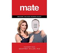 Mate: Become the Man Women Want