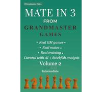 Mate in 3 from Grandmaster Games: Volume 2 - Intermediate | 700+ Three-Move Checkmate Puzzles with Deeper Calculation, Visualization & Hidden Tactical ... Positions (Grandmaster Mate Series)