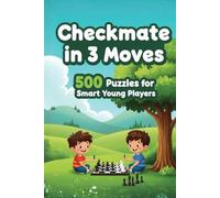 Mate in 3 Moves: A Collection of 500 Chess Puzzles with Solutions (Checkmate Series)
