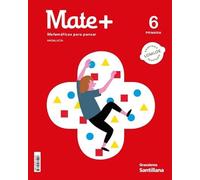 MATE+ MATEMATICAS PARA PENSAR 6 PRIMARIA