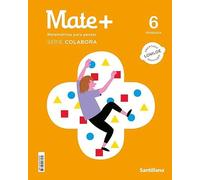 MATE+ MATEMATICAS PARA PENSAR SERIE COLABORA 6 PRIMARIA (CONSTRUYENDO MUNDOS)
