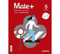MATE+ MATEMATICAS PARA PENSAR SERIE PARTICIPA 5 PRIMARIA