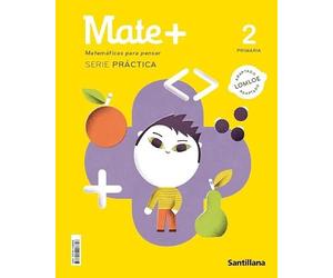 MATE+ MATEMATICAS PARA PENSAR SERIE PRACTICA 2 PRIMARIA (CONSTRUYENDO MUNDOS)