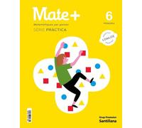 MATE+ MATEMATIQUES PER PENSAR SERIE PRACTICA 6 PRIMARIA