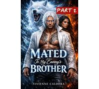 Mated To My Enemy's Brother: A Fake Marriage, Forbidden Fated Mates, Rejected Wolf Shifter Romance [PART 2] (THE ENEMY’S MATE SERIES)