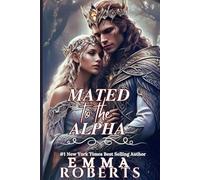 Mated To The Alpha: A Paranormal Werewolf Romance Novel: 2 (Werewolf Shifter Romance)
