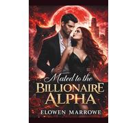Mated to the Billionaire Alpha: An Enemies to Lovers Fated Mates Shifter Romance