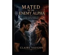 Mated to the Enemy Alpha: A Rival Packs Enemies to Lovers Shifter Romance