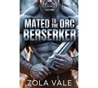 Mated to the Orc Berserker: A Steamy Bodyguard Monster Romance (Brides of the Citadel Orcs)