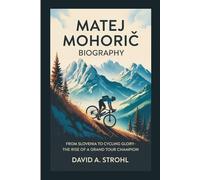 MATEJ MOHORIČ BIOGRAPHY: From Slovenia to Cycling Glory - The Rise of a Grand Tour Champion
