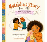 Mateldia's Story: Pieces of Me: A Diverse Children’s Book on Adoption, Foster Care, and Belonging