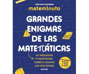 Matem1nuto. Grandes Enigmas de Las Matemáticas: 101 Preguntas (y Respuestas) Sobre el Mundo Que Nos Rodea / MathM1nute. Great Math Mysteries