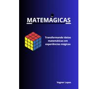 MATEMÁGICAS - Transformando ideias matemáticas em experiências mágicas