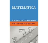 MATEMÁTICA: 1ª Viagem pelo Universo Médio