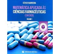 Matemática Aplicada às Ciências Farmacêuticas com Excel Vol. I
