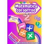 MATEMATICA COL SORRISO 2: numeri, problemi, misure, relazioni, dati, previsioni, geometria (METODO ALE: idee per l'attività didattica nella scuola primaria)