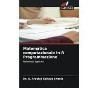 Matematica computazionale in R Programmazione: Matematica applicata