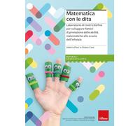 Matematica con le dita. Laboratorio di motricità fine per sviluppare fattori di protezione delle abilità matematiche alla scuola dell'infanzia (I materiali)